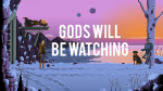 [Ended] Gods Will Be Watching (PC/Mac)