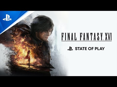 State of Play debuts 25 minutes of all-new Final Fantasy XVI gameplay